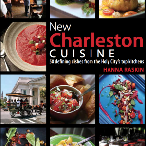 New Charleston Cuisine: 50 Defining Dishes from the Holy City's Top Kitchens